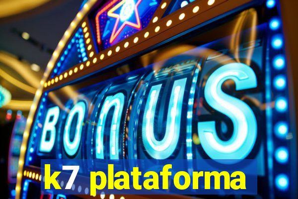 k7 plataforma