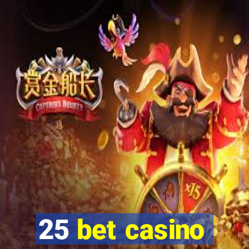 25 bet casino