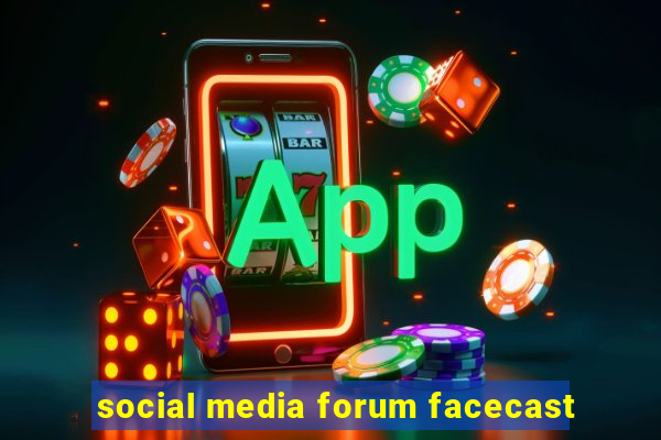 social media forum facecast