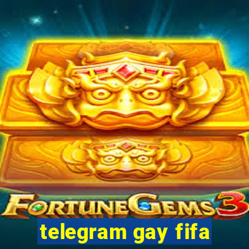 telegram gay fifa