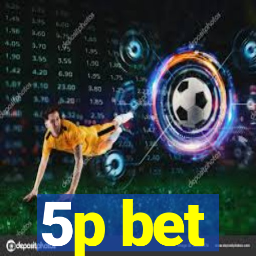 5p bet