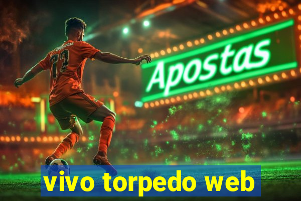 vivo torpedo web
