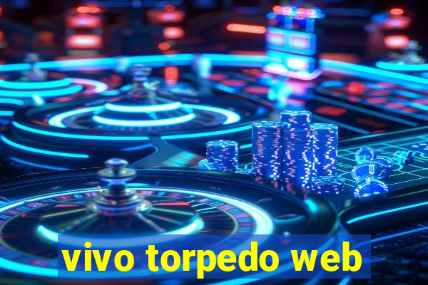 vivo torpedo web