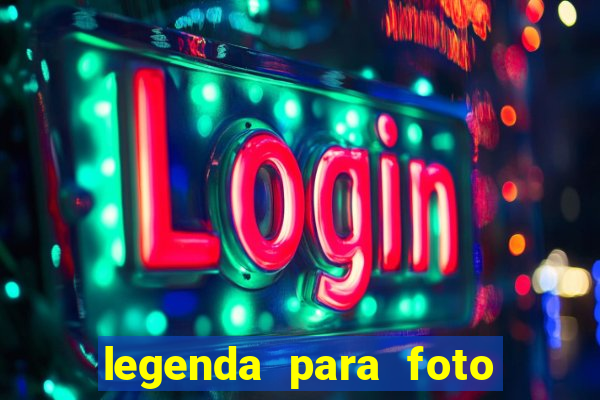 legenda para foto em gramado