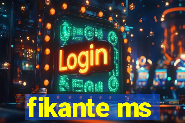 fikante ms