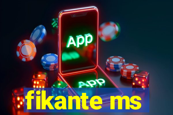 fikante ms