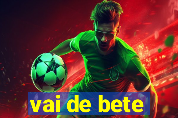 vai de bete