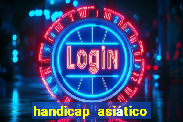 handicap asiático o que é