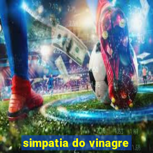 simpatia do vinagre