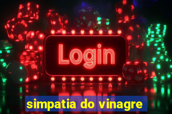 simpatia do vinagre