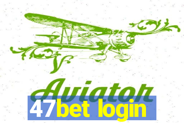 47bet login