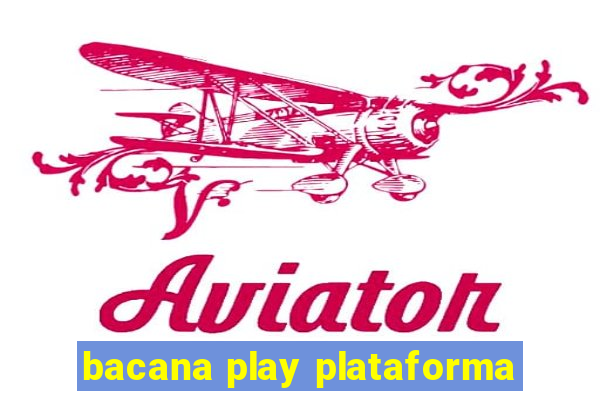 bacana play plataforma