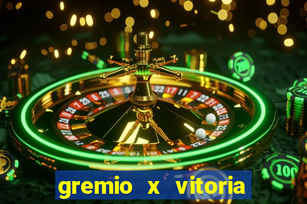 gremio x vitoria ao vivo
