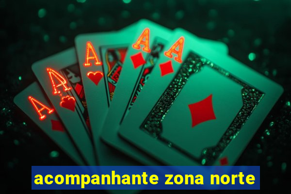 acompanhante zona norte