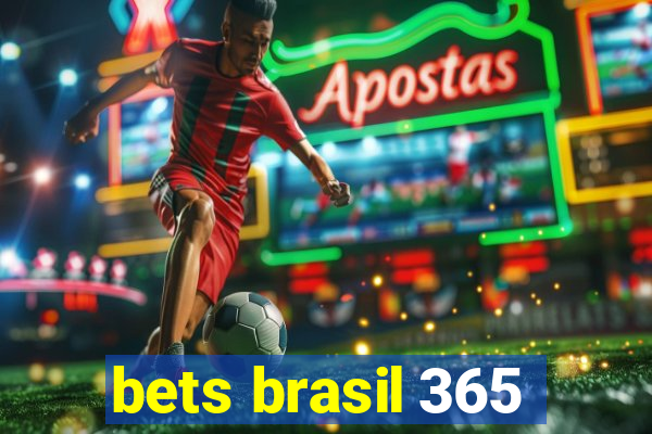 bets brasil 365