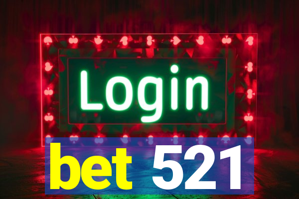 bet 521