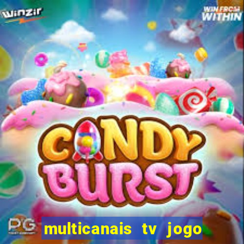 multicanais tv jogo ao vivo