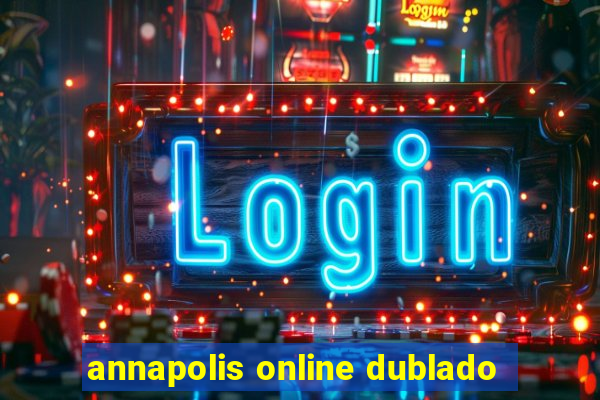 annapolis online dublado