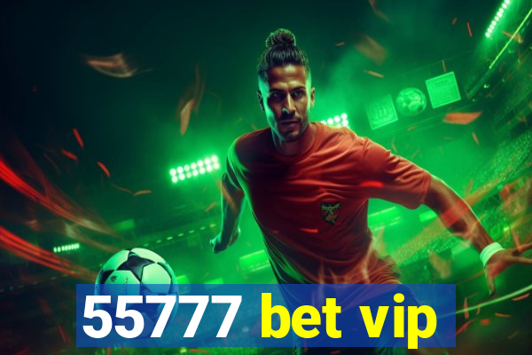 55777 bet vip