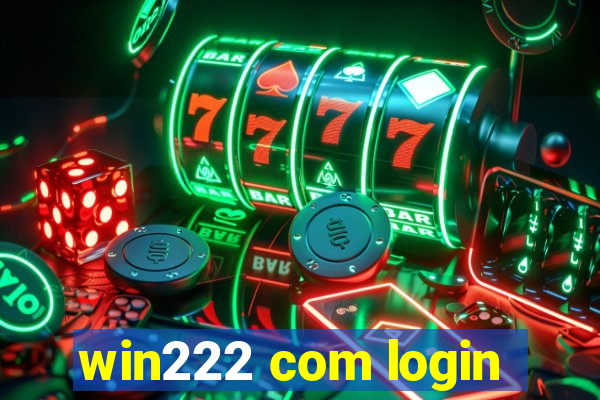 win222 com login