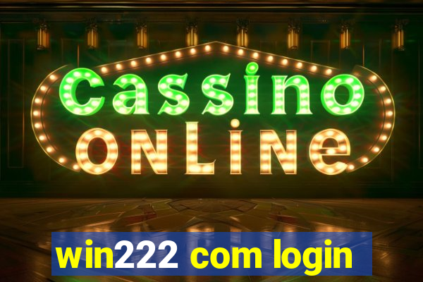 win222 com login