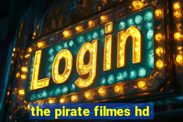 the pirate filmes hd