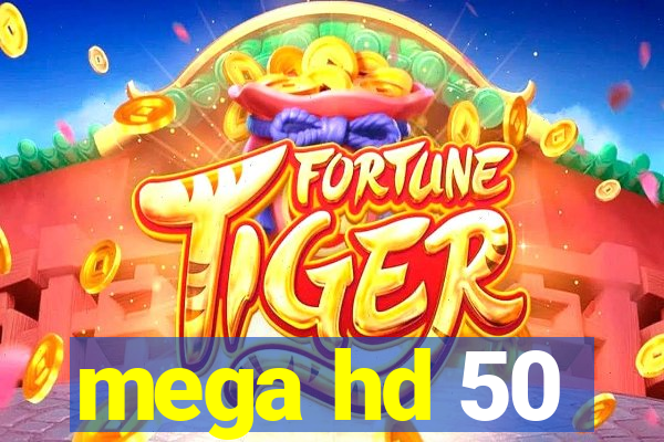 mega hd 50