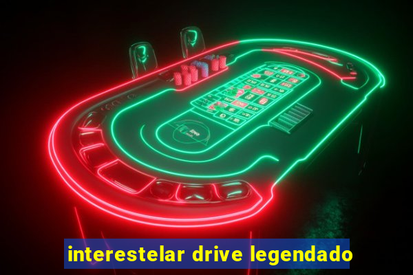 interestelar drive legendado