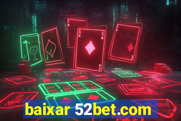 baixar 52bet.com