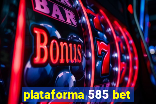 plataforma 585 bet