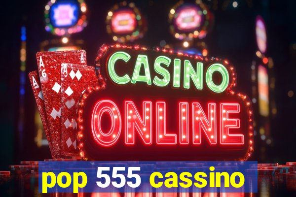 pop 555 cassino