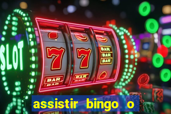assistir bingo o rei das manhas filme completo dublado