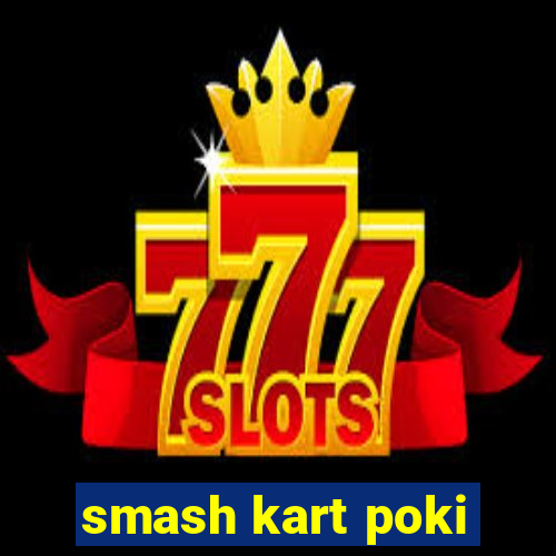 smash kart poki