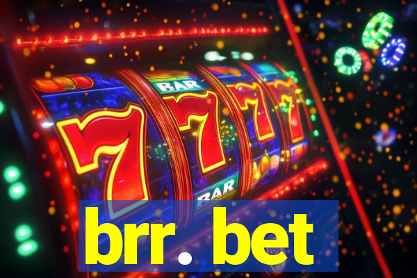 brr. bet