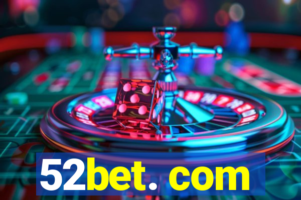 52bet. com