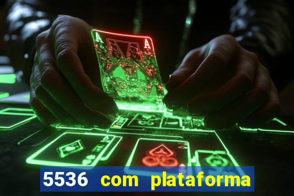 5536 com plataforma de jogos