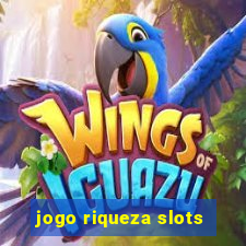 jogo riqueza slots