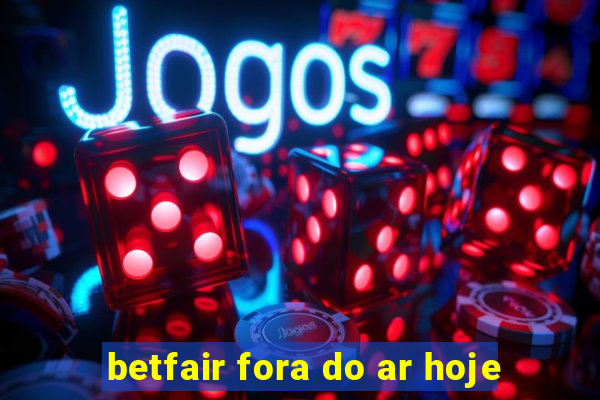 betfair fora do ar hoje