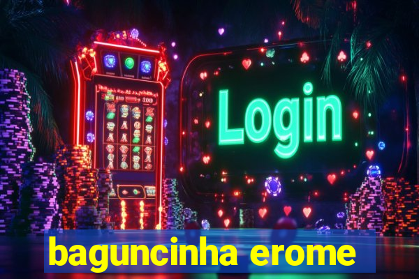 baguncinha erome
