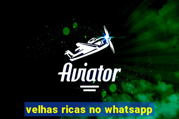 velhas ricas no whatsapp