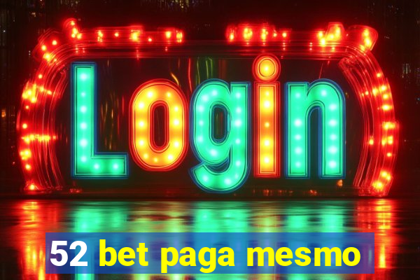 52 bet paga mesmo