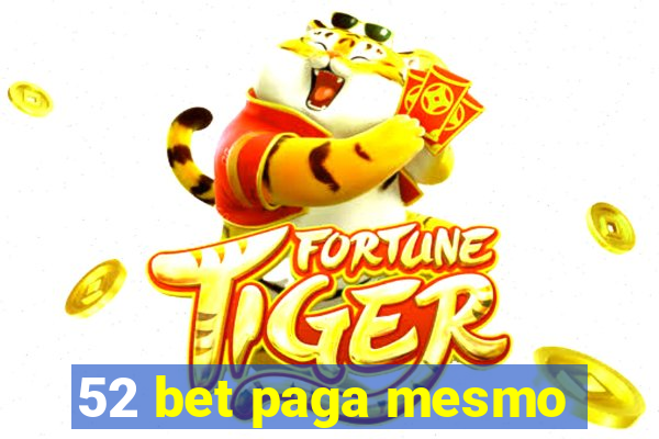 52 bet paga mesmo