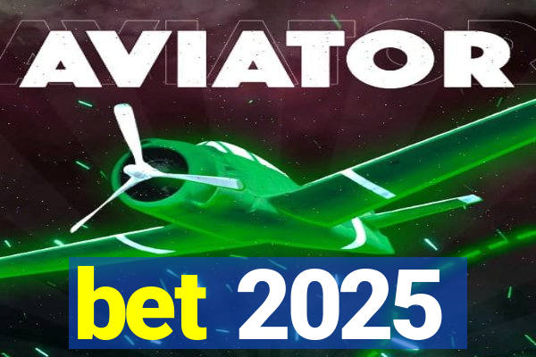 bet 2025