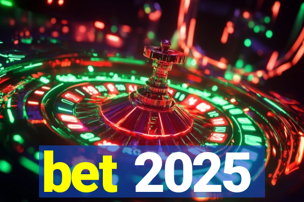 bet 2025