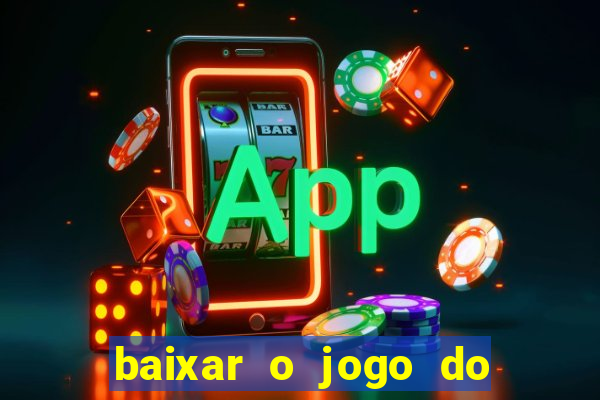 baixar o jogo do tigre 777