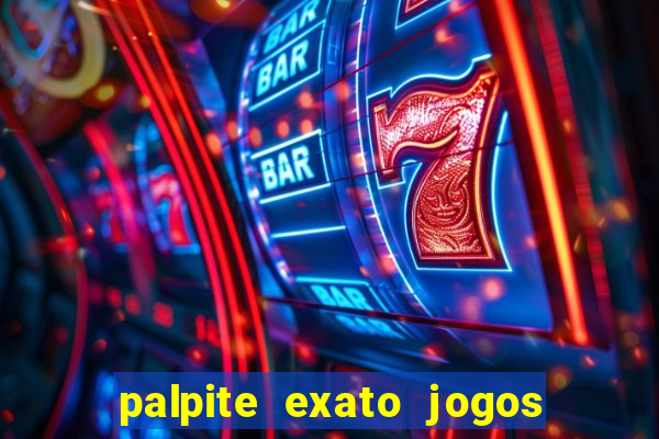palpite exato jogos de hoje
