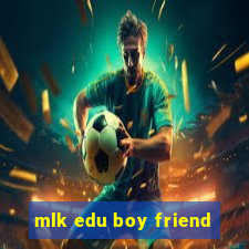 mlk edu boy friend