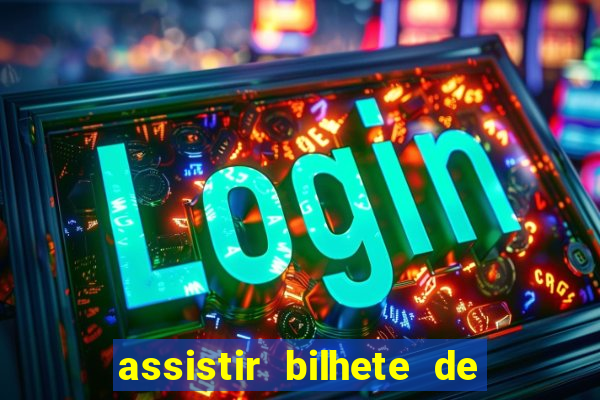 assistir bilhete de loteria dublado