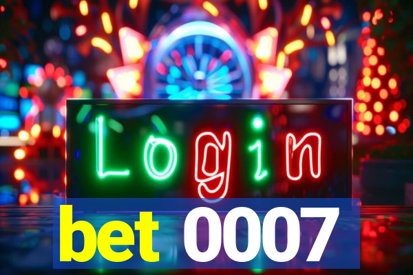 bet 0007