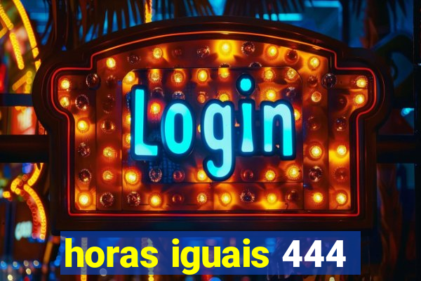 horas iguais 444